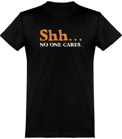  T shirt homme shh... no one cares