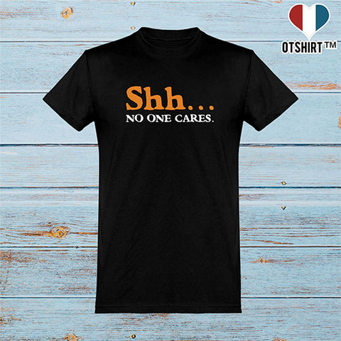  T shirt homme shh... no one cares