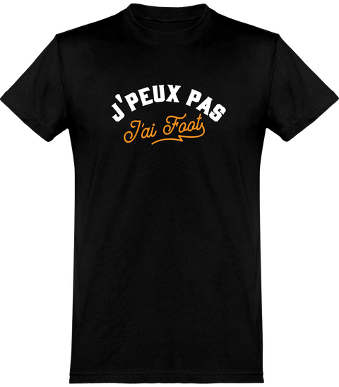  T shirt homme j'peux pas j'ai foot