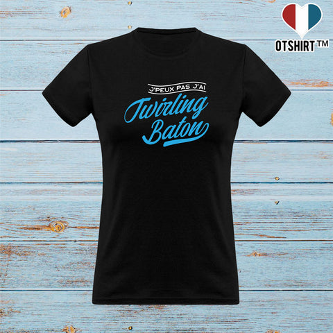 T shirt femme j'peux pas j'ai twirling baton