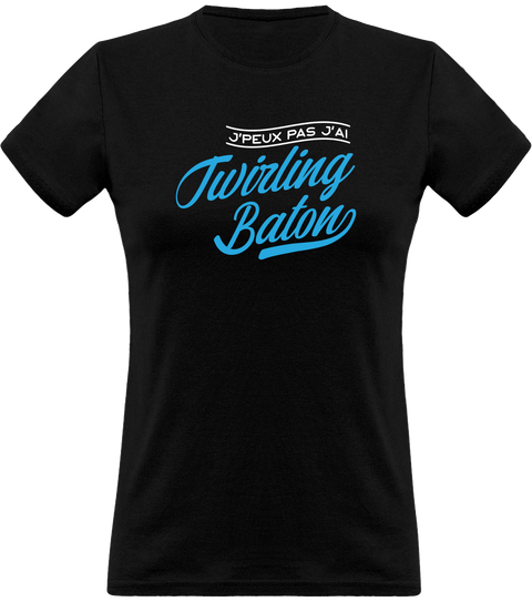 T shirt femme j'peux pas j'ai twirling baton