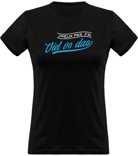 T shirt femme j'peux pas j'ai viet vo dao