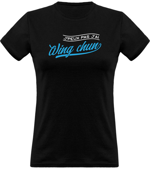T shirt femme j'peux pas j'ai wing chun