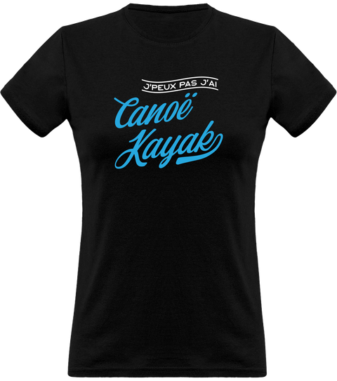 T shirt femme j'peux pas j'ai canoë kayak