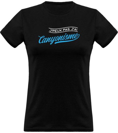 T shirt femme j'peux pas j'ai canyonisme