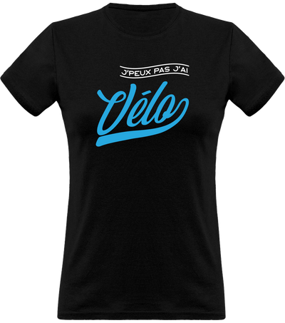 T shirt femme j'peux pas j'ai vélo