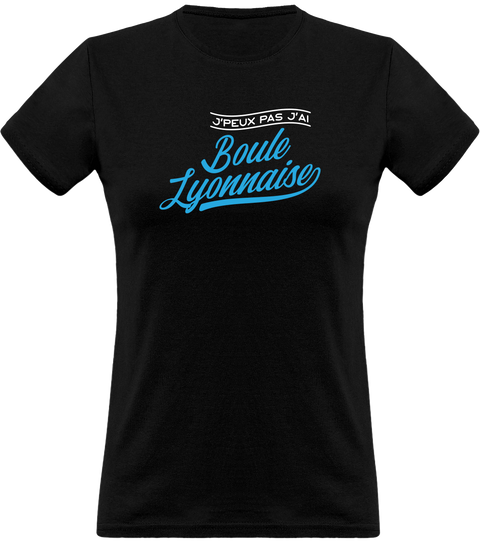 T shirt femme j'peux pas j'ai boule lyonnaise