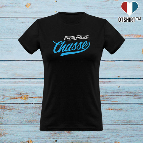 T shirt femme j'peux pas j'ai chasse