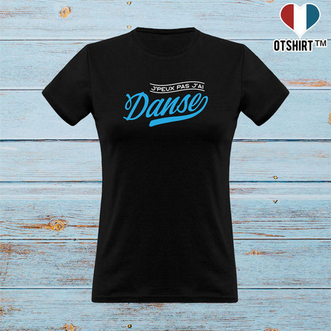 T shirt femme j'peux pas j'ai danse