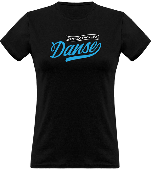 T shirt femme j'peux pas j'ai danse