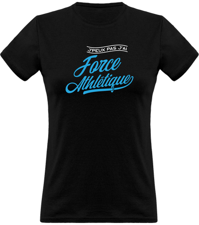 T shirt femme j'peux pas j'ai force athlétique