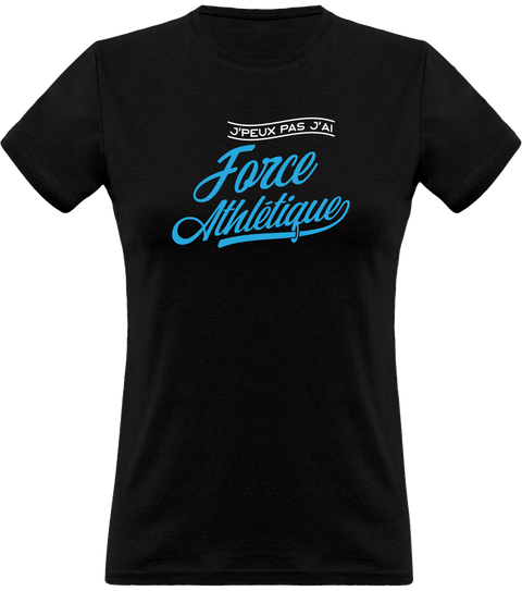 T shirt femme j'peux pas j'ai force athlétique