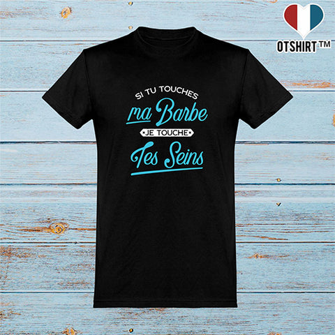  T shirt homme si tu touches ma barbe