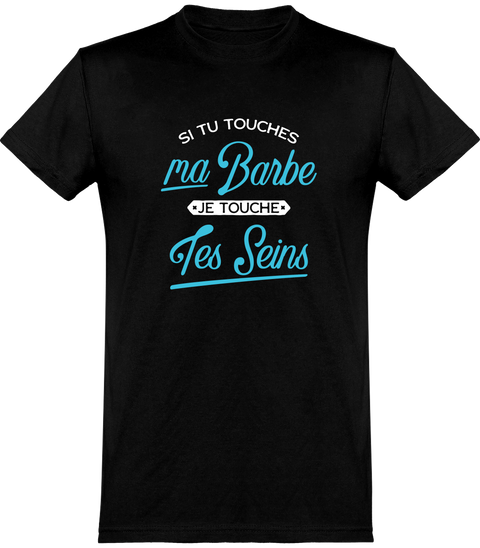  T shirt homme si tu touches ma barbe
