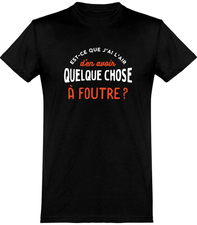  T shirt homme quelque chose à foutre
