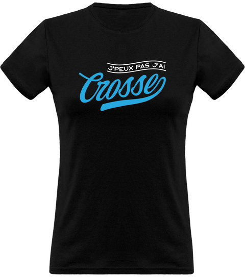 T shirt femme j'peux pas j'ai crosse