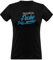 T shirt femme j'peux pas j'ai pêche sous marine