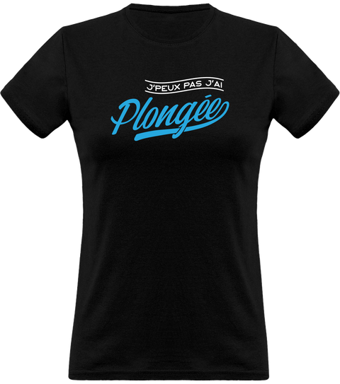 T shirt femme j'peux pas j'ai plongée