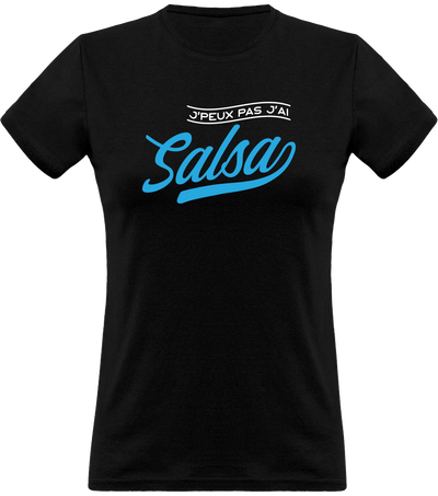 T shirt femme j'peux pas j'ai salsa