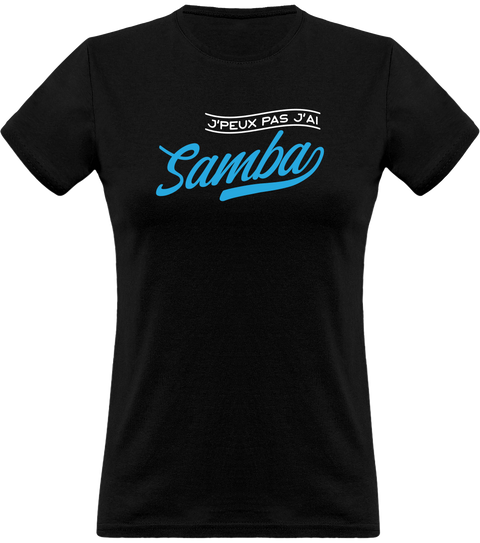 T shirt femme j'peux pas j'ai samba