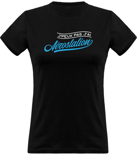 T shirt femme j'peux pas j'ai aérostation
