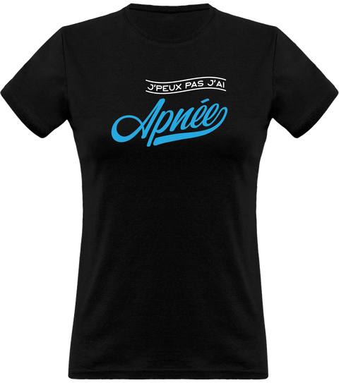 T shirt femme j'peux pas j'ai apnée