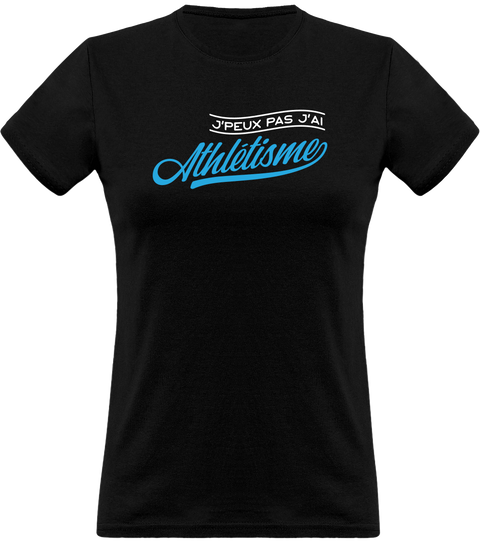 T shirt femme j'peux pas j'ai athlétisme