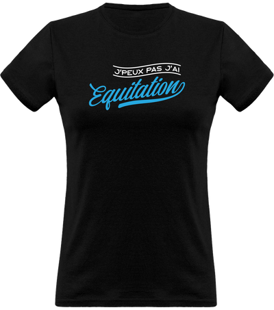 T shirt femme j'peux pas j'ai équitation