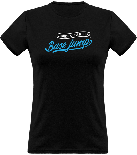 T shirt femme j'peux pas j'ai base jump