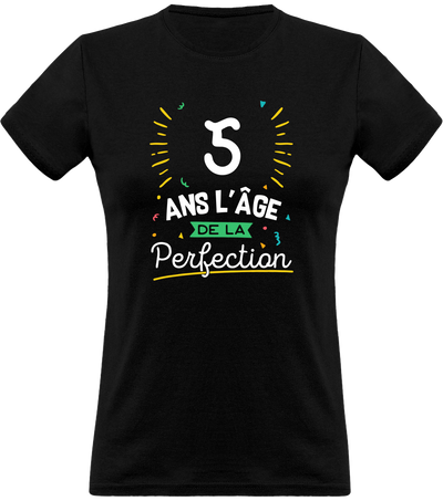 T shirt femme 5 ans la perfection