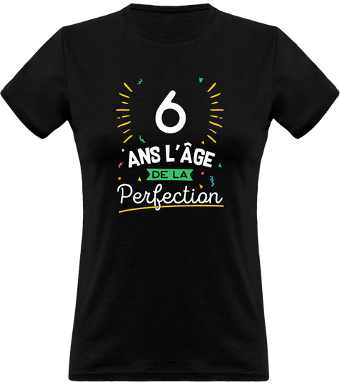 T shirt femme 6 ans la perfection