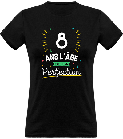 T shirt femme 8 ans la perfection