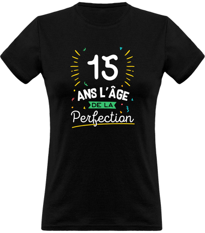 T shirt femme 15 ans la perfection