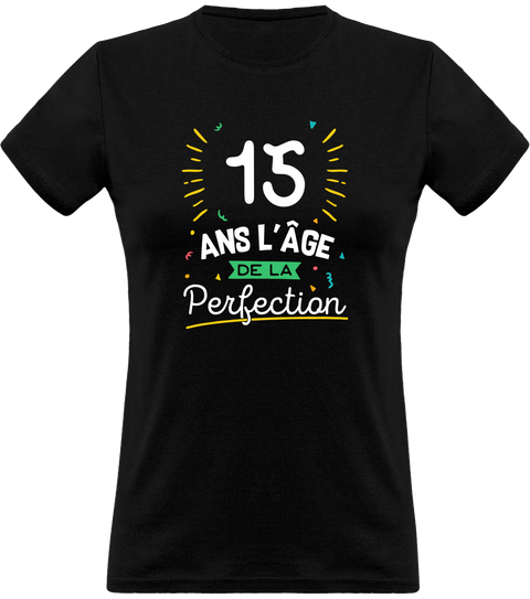 T shirt femme 15 ans la perfection