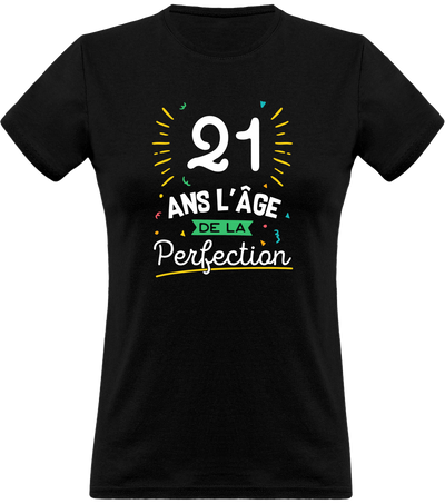 T shirt femme 21 ans la perfection