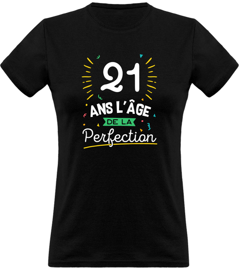 T shirt femme 21 ans la perfection