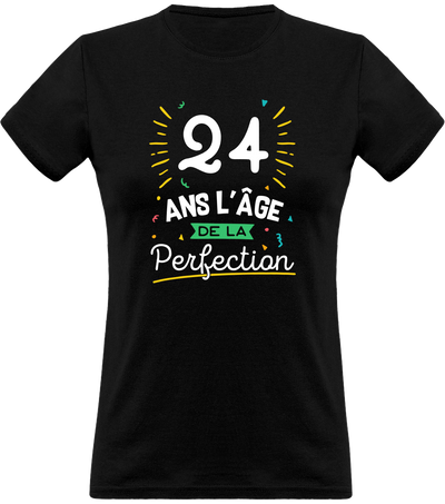 T shirt femme 24 ans la perfection