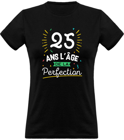 T shirt femme 25 ans la perfection