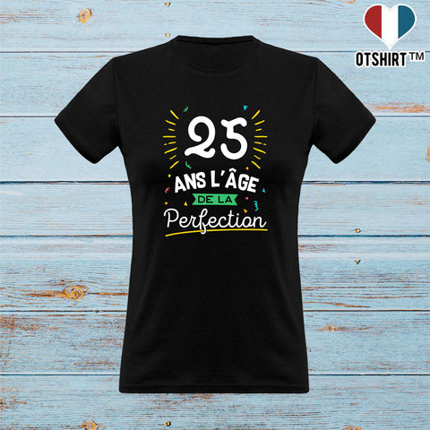 Cadeau femme T shirt femme 25 ans la perfection –