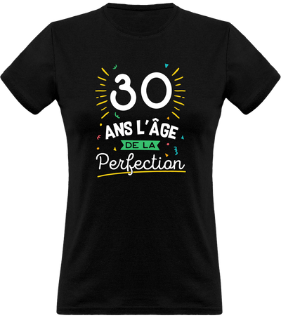 T shirt femme 30 ans la perfection