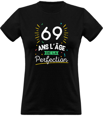 T shirt femme 69 ans la perfection