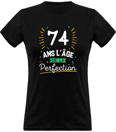 T shirt femme 74 ans la perfection
