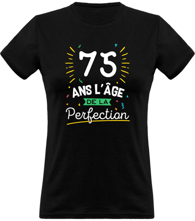 T shirt femme 75 ans la perfection