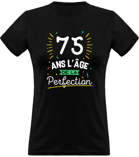 T shirt femme 75 ans la perfection