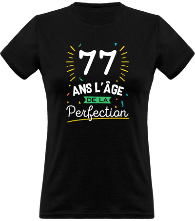 T shirt femme 77 ans la perfection
