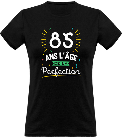 T shirt femme 85 ans la perfection