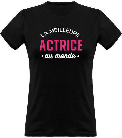 T shirt femme la meilleure actrice au monde