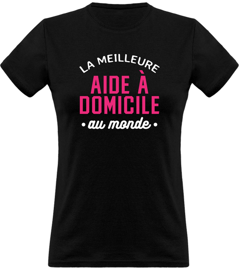 T shirt femme la meilleure aide à domicile au monde