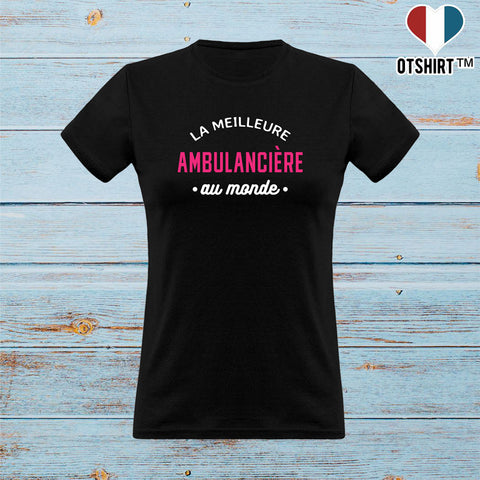 T shirt femme la meilleure ambulancière au monde