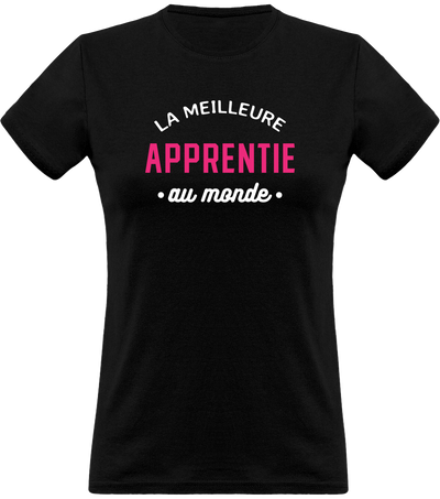 T shirt femme la meilleure apprentie au monde